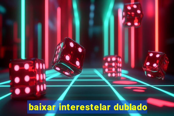 baixar interestelar dublado